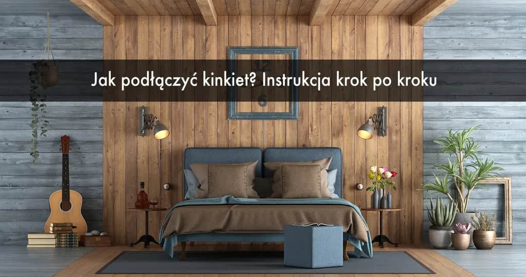 Jak podłączyć kinkiet do kostki: 8 kroków bezpiecznego montażu