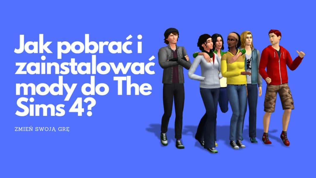 Jak pobrać mody do The Sims 4: prosty poradnik instalacji krok po kroku